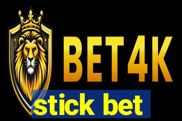 stick bet
